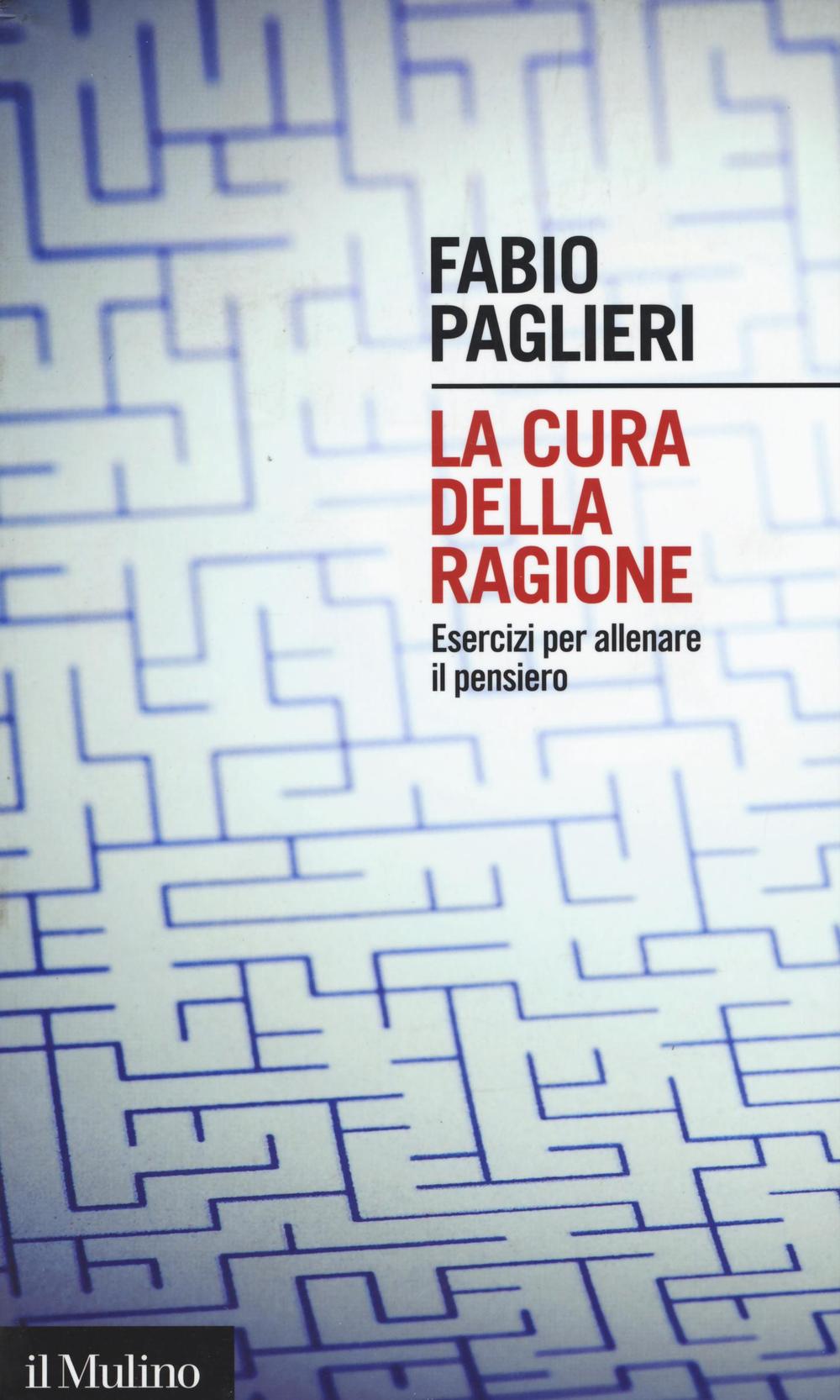 La cura della ragione. Esercizi per allenare il pensiero