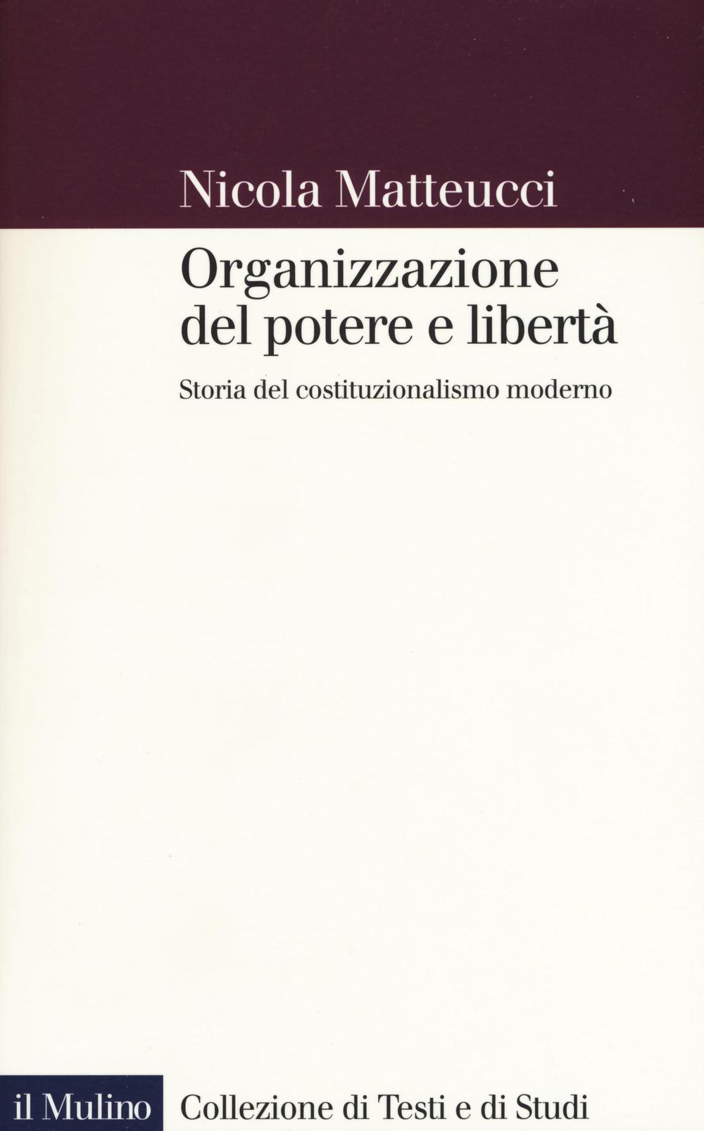 Organizzazione del potere e libertà. Storia del costituzionalismo moderno
