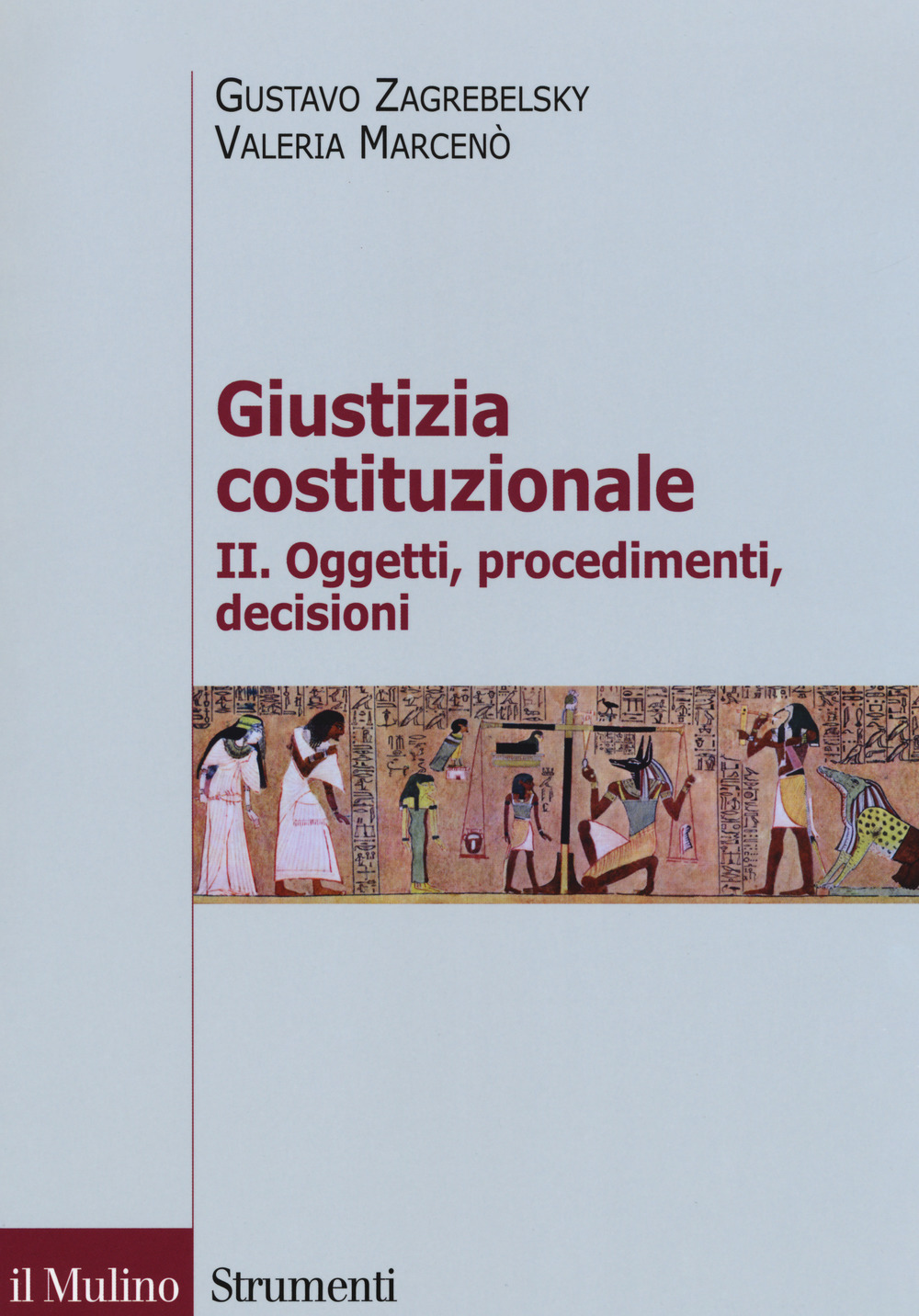 Giustizia costituzionale. Vol. 2: Oggetti, procedimenti, decisioni