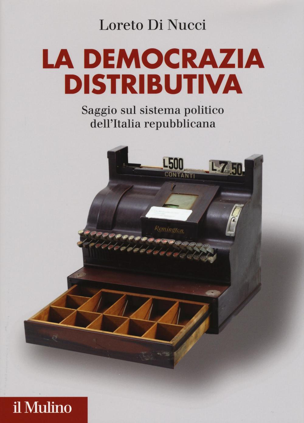 La democrazia distributiva. Saggio sul sistema politico dell'Italia repubblicana 