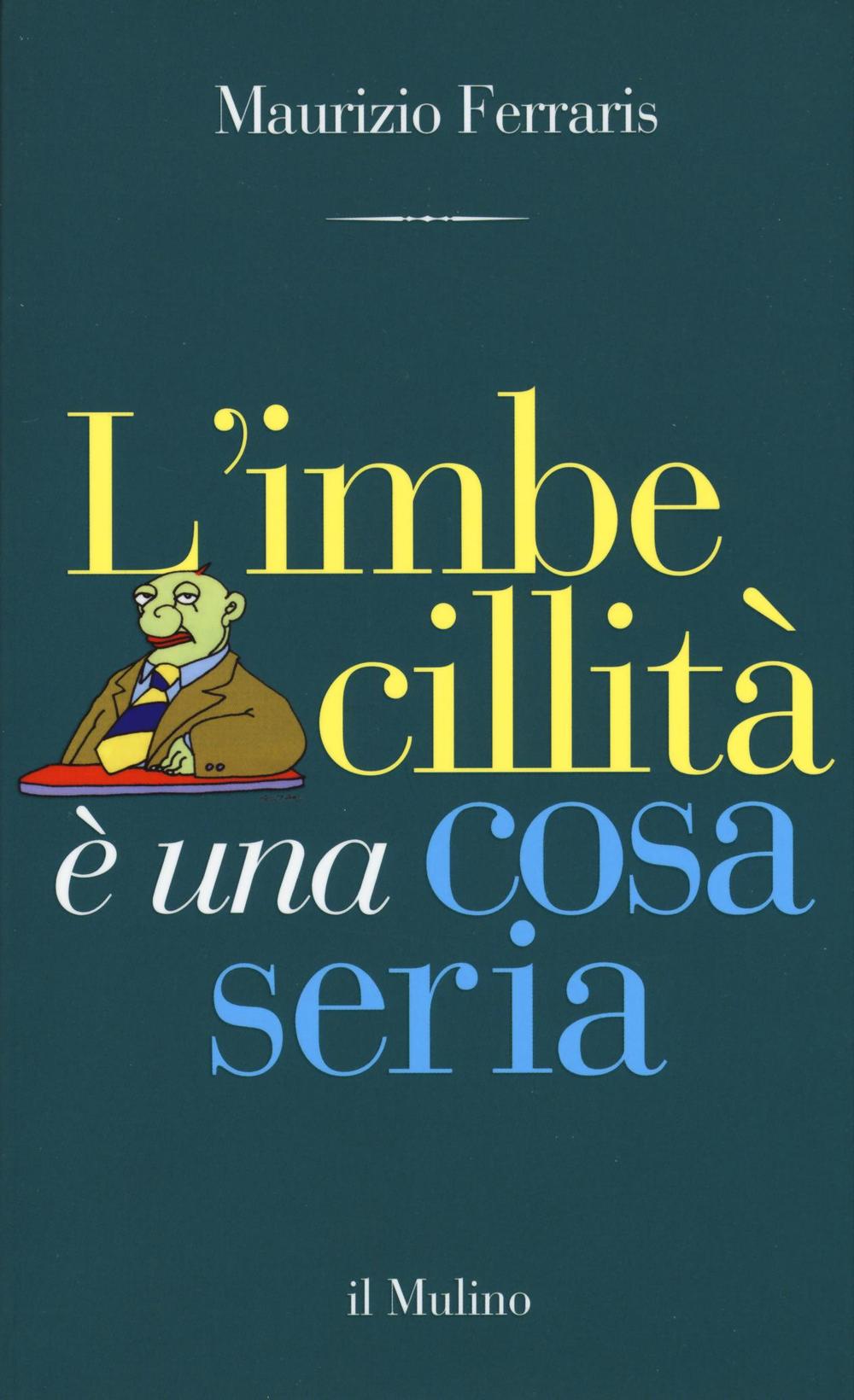 L'imbecillità è una cosa seria