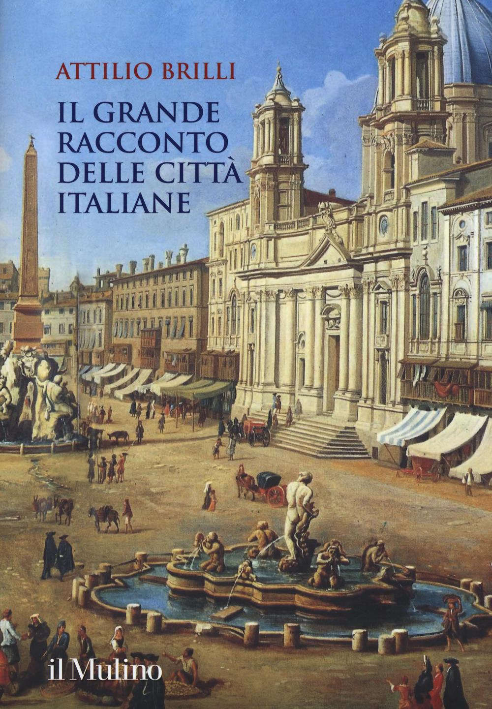 Il grande racconto delle città italiane. Ediz. a colori