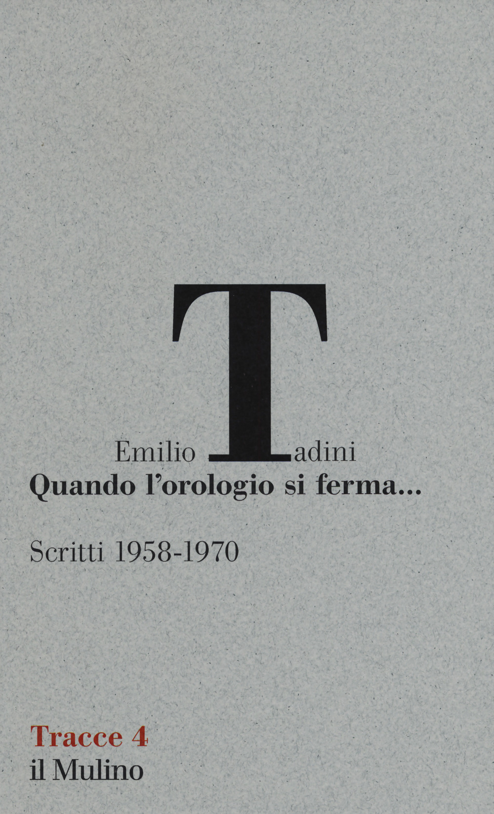 Quando l'orologio si ferma... Scritti (1958-1970)