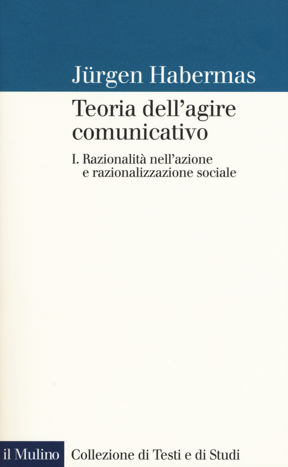 Teoria dell'agire comunicativo. Vol. 1: Razionalità nell'azione e razionalizzazione sociale