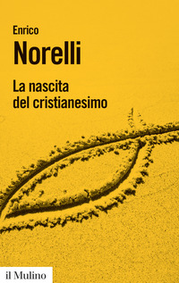 NASCITA DEL CRISTIANESIMO (LA) di NORELLI ENRICO