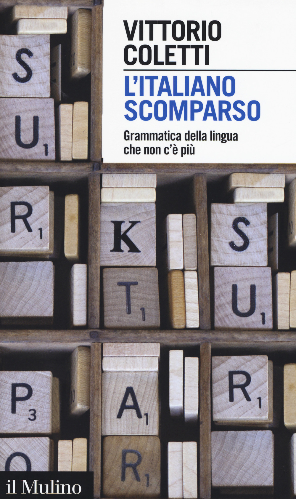 L'italiano scomparso. Grammatica della lingua che non c'è più