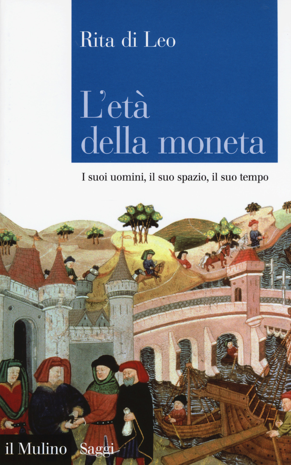 L'età della moneta. I suoi uomini, il suo spazio, il suo tempo