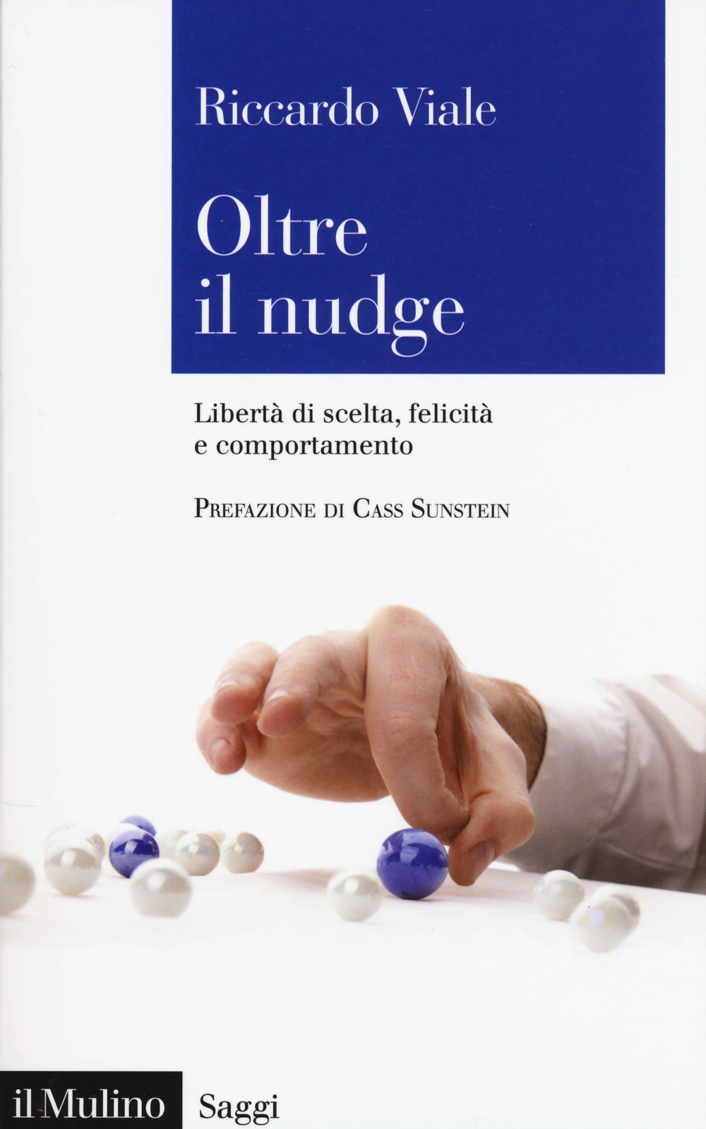 Oltre il nudge. Libertà di scelta, felicità e comportamento