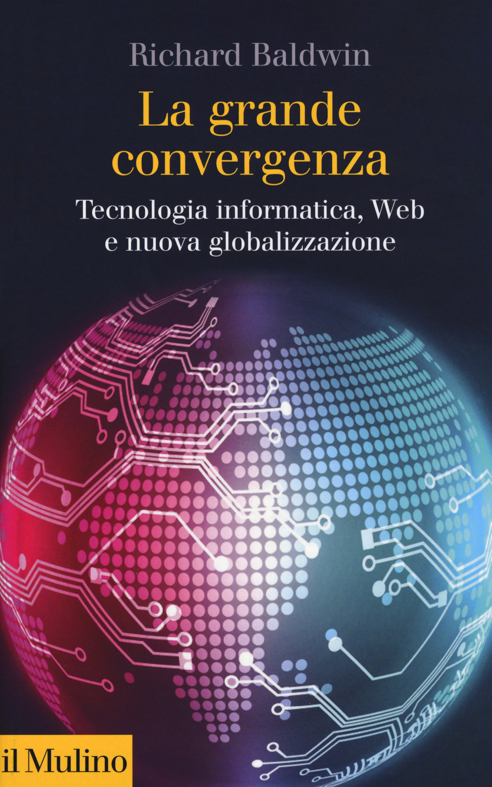 La grande convergenza. Tecnologia informatica, web e nuova globalizzazione