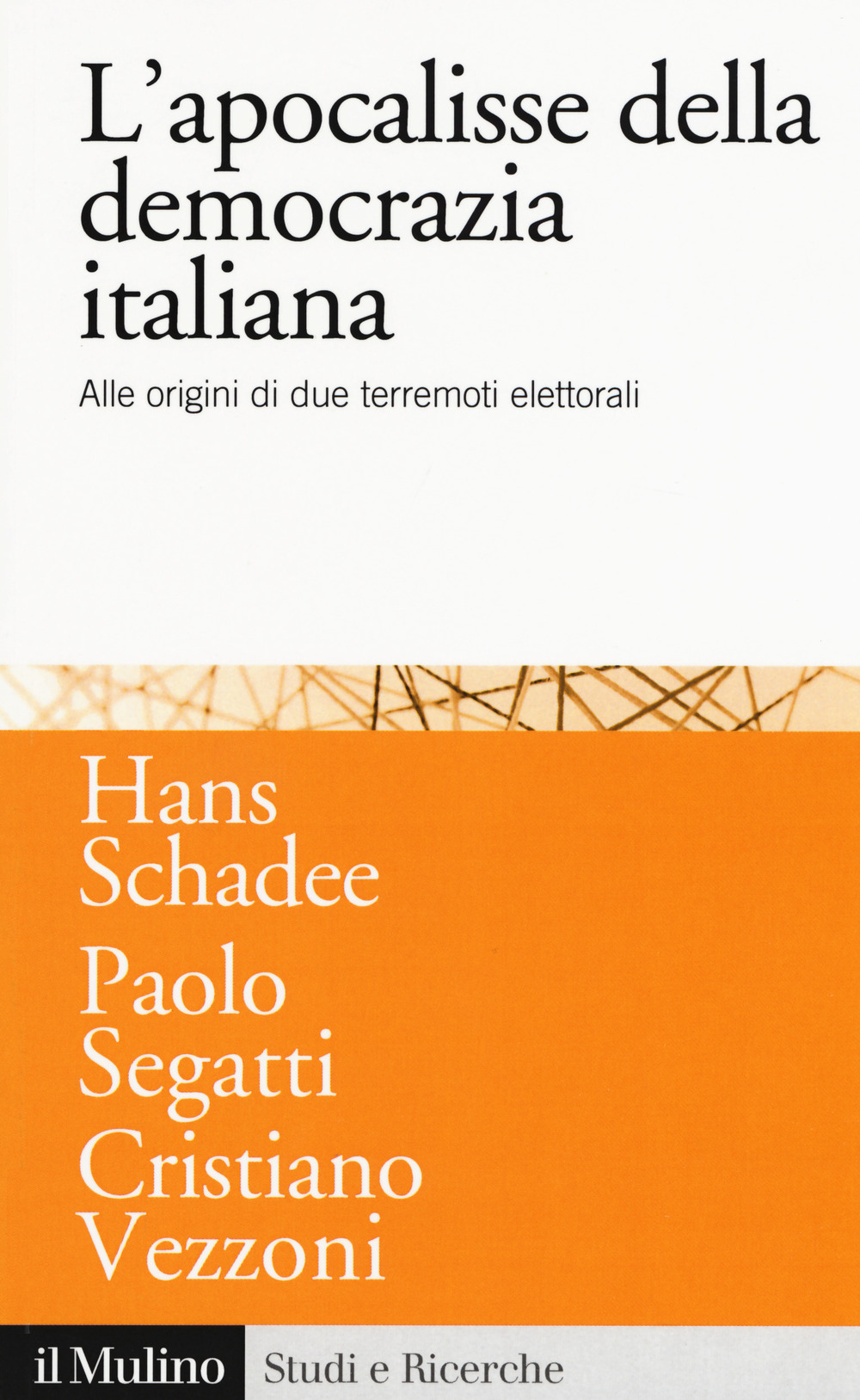 L'apocalisse della democrazia italiana. Alle origini di due terremoti elettorali