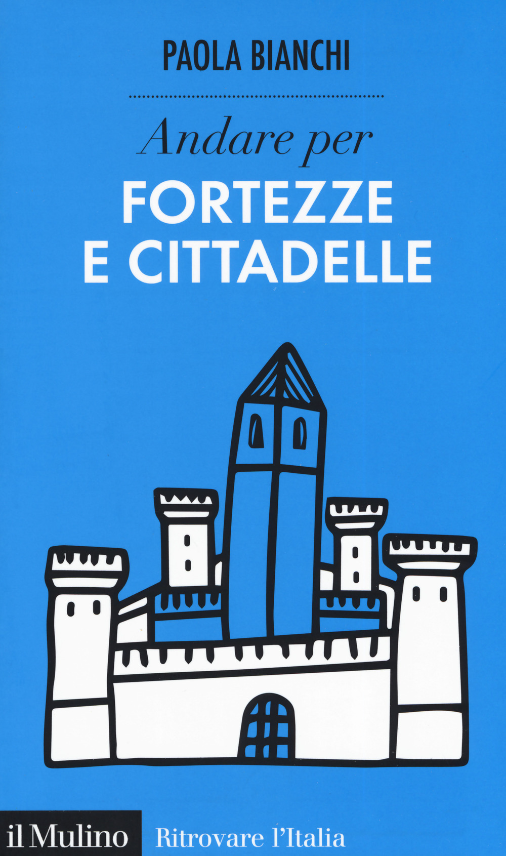 Andare per fortezze e cittadelle