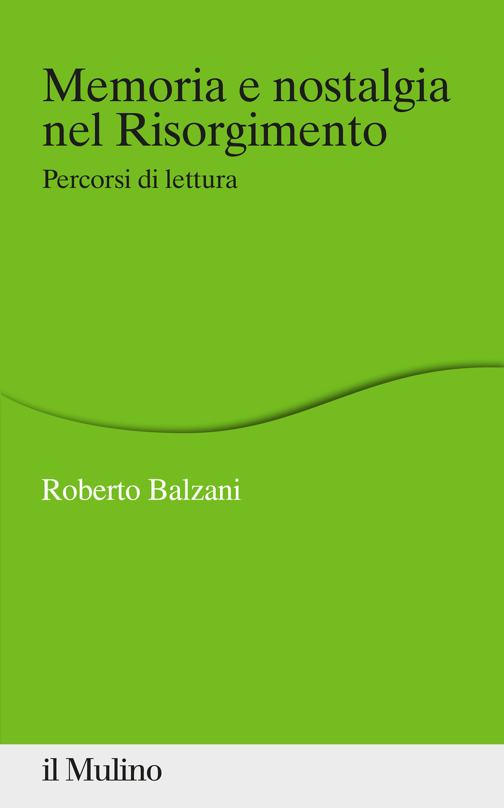 Memoria e nostalgia nel Risorgimento. Percorsi di lettura