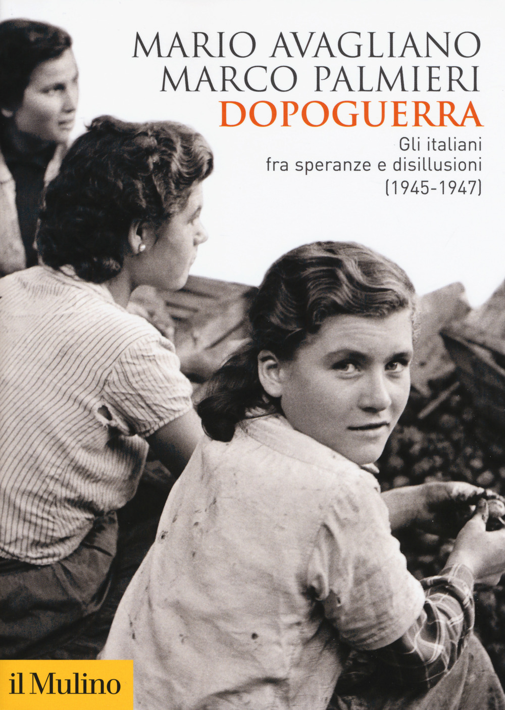 Dopoguerra. Gli italiani fra speranze e disillusioni (1945-1947)