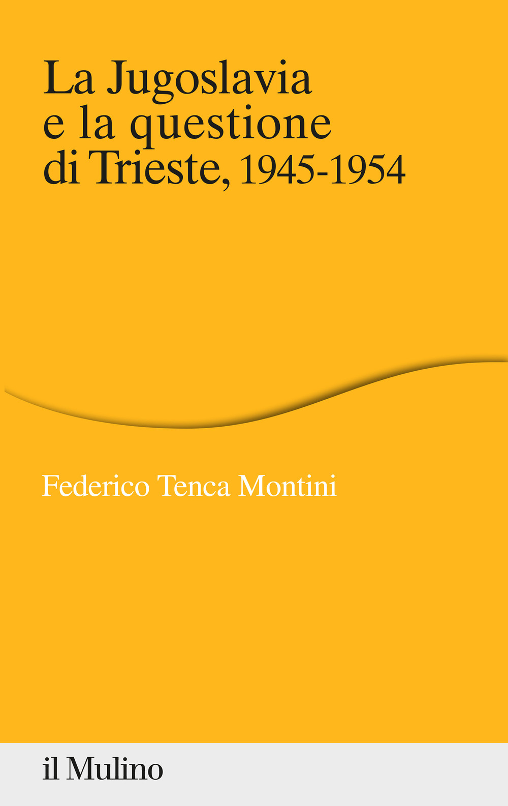 La Jugoslavia e la questione di Trieste, 1945-1954