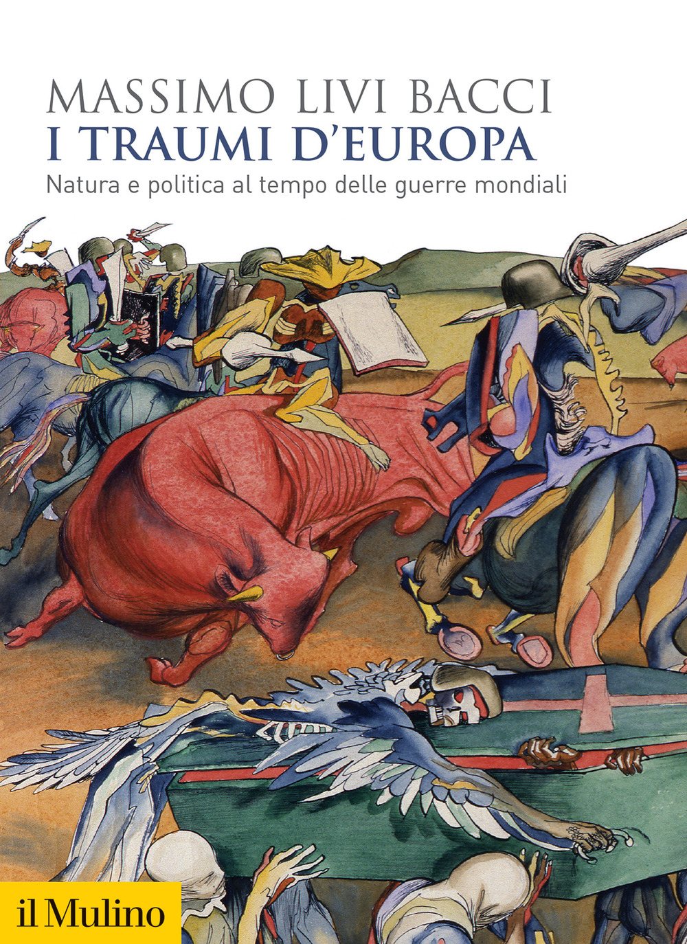 TRAUMI D'EUROPA. NATURA E POLITICA AL TEMPO DELLE GUERRE MONDIALI (I) - 9788815290403