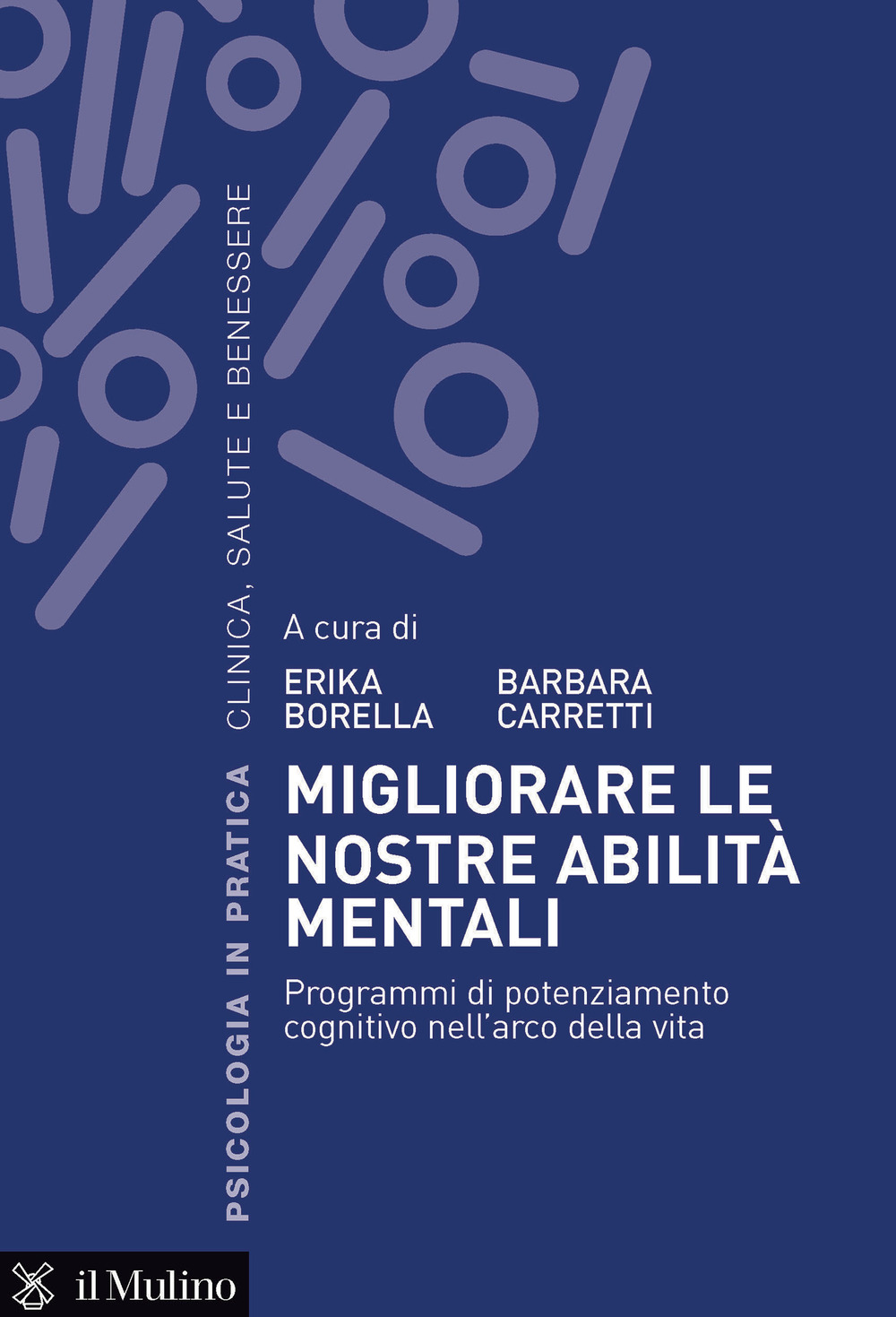 MIGLIORARE LE NOSTRE ABILITÀ MENTALI. PROGRAMMI DI POTENZIAMENTO COGNITIVO NELL'ARCO DELLA VITA - 9788815290724