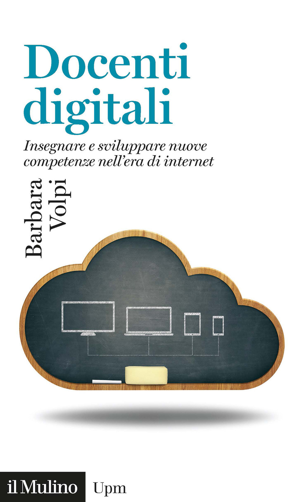 Docenti digitali. Insegnare e sviluppare nuove competenze nell'era di Internet