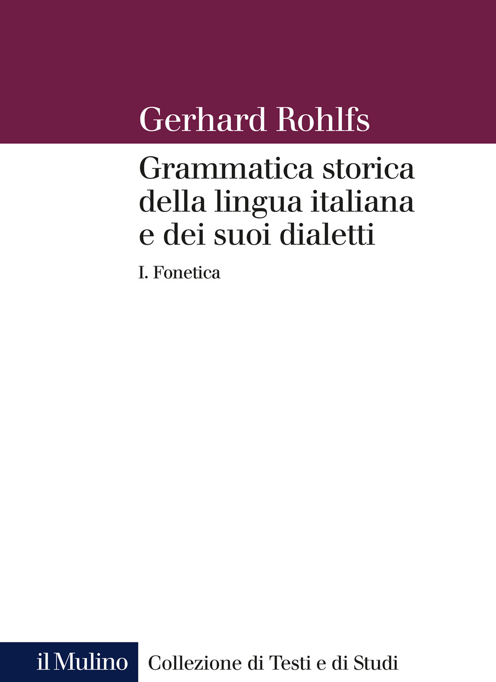 Grammatica storica della lingua italiana e dei suoi dialetti. Vol. 1: Fonetica
