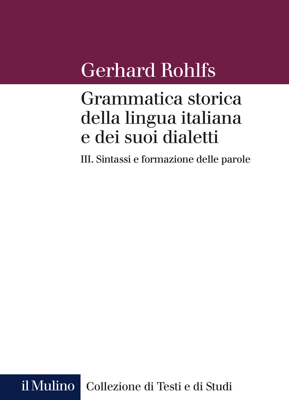 Grammatica storica della lingua italiana e dei suoi dialetti. Vol. 3: Sintassi