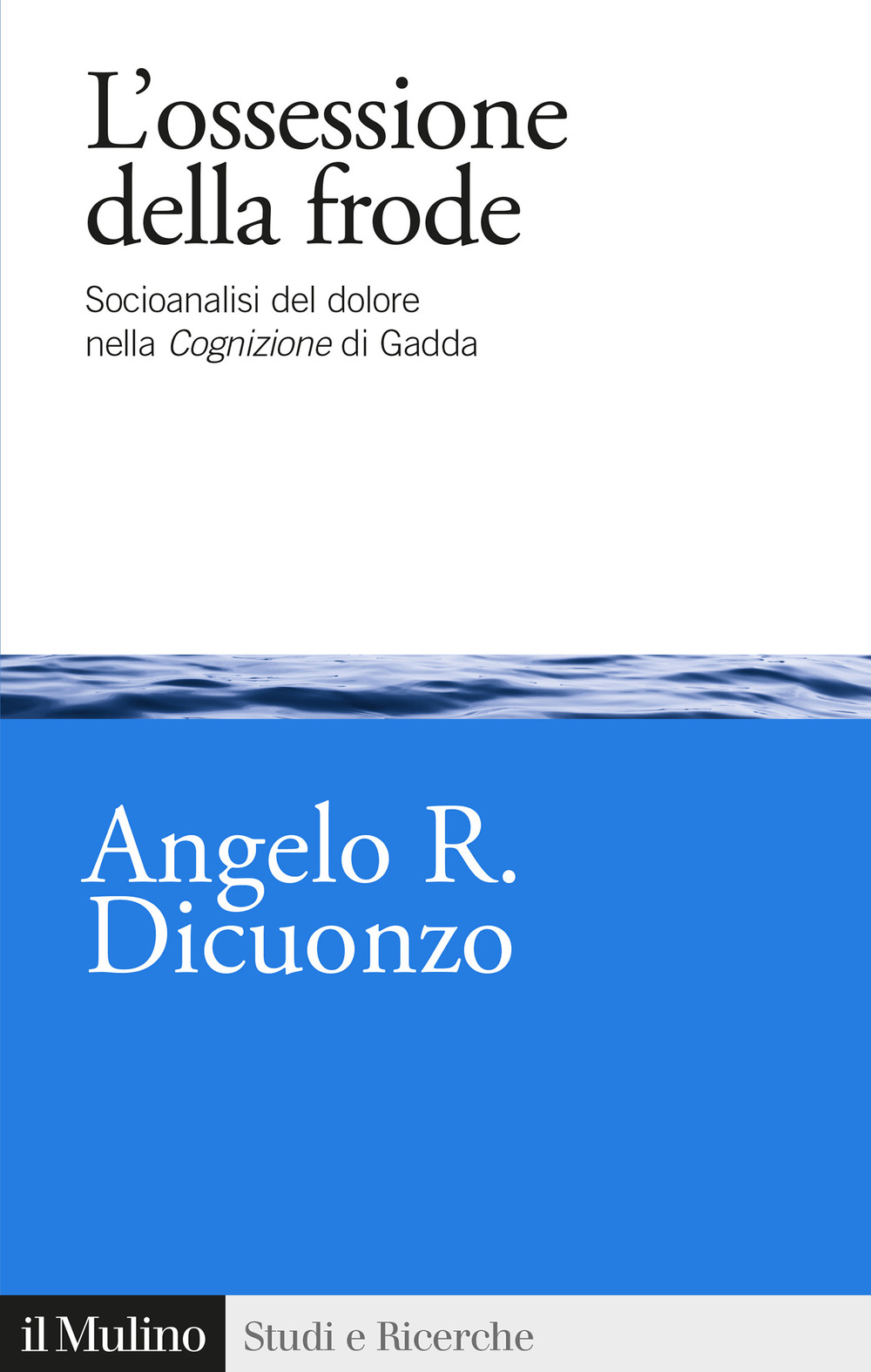 L'ossessione della frode. Socioanalisi del dolore nella Cognizione di Gadda