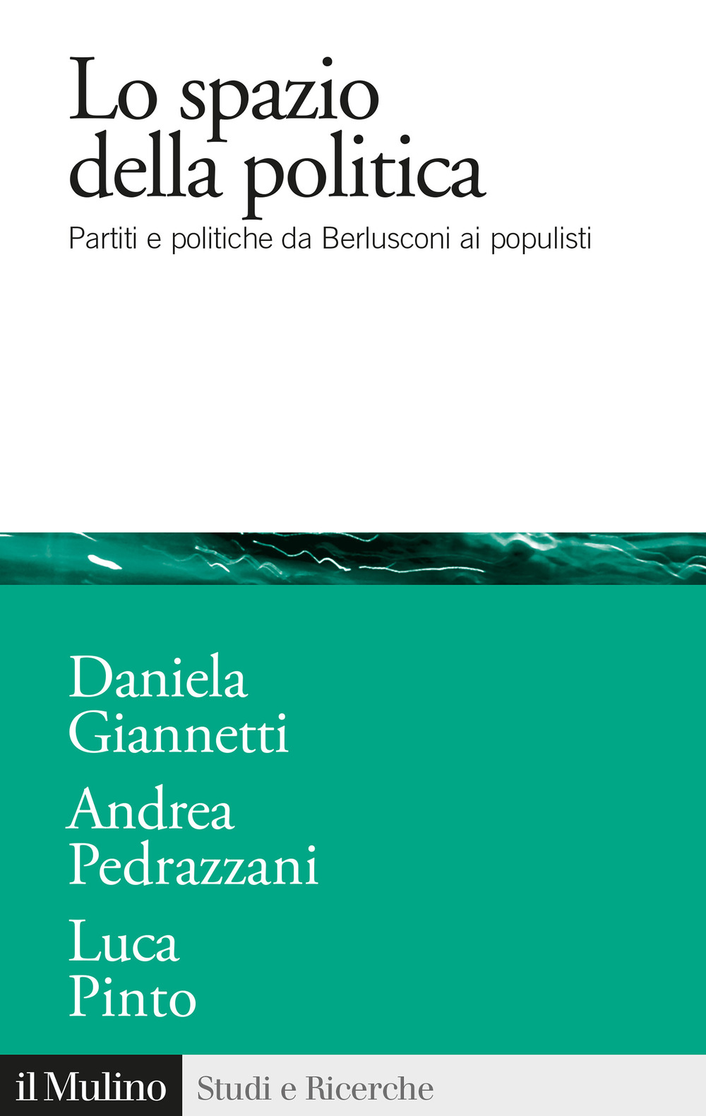 Lo spazio della politica. Partiti e politiche da Berlusconi ai populisti