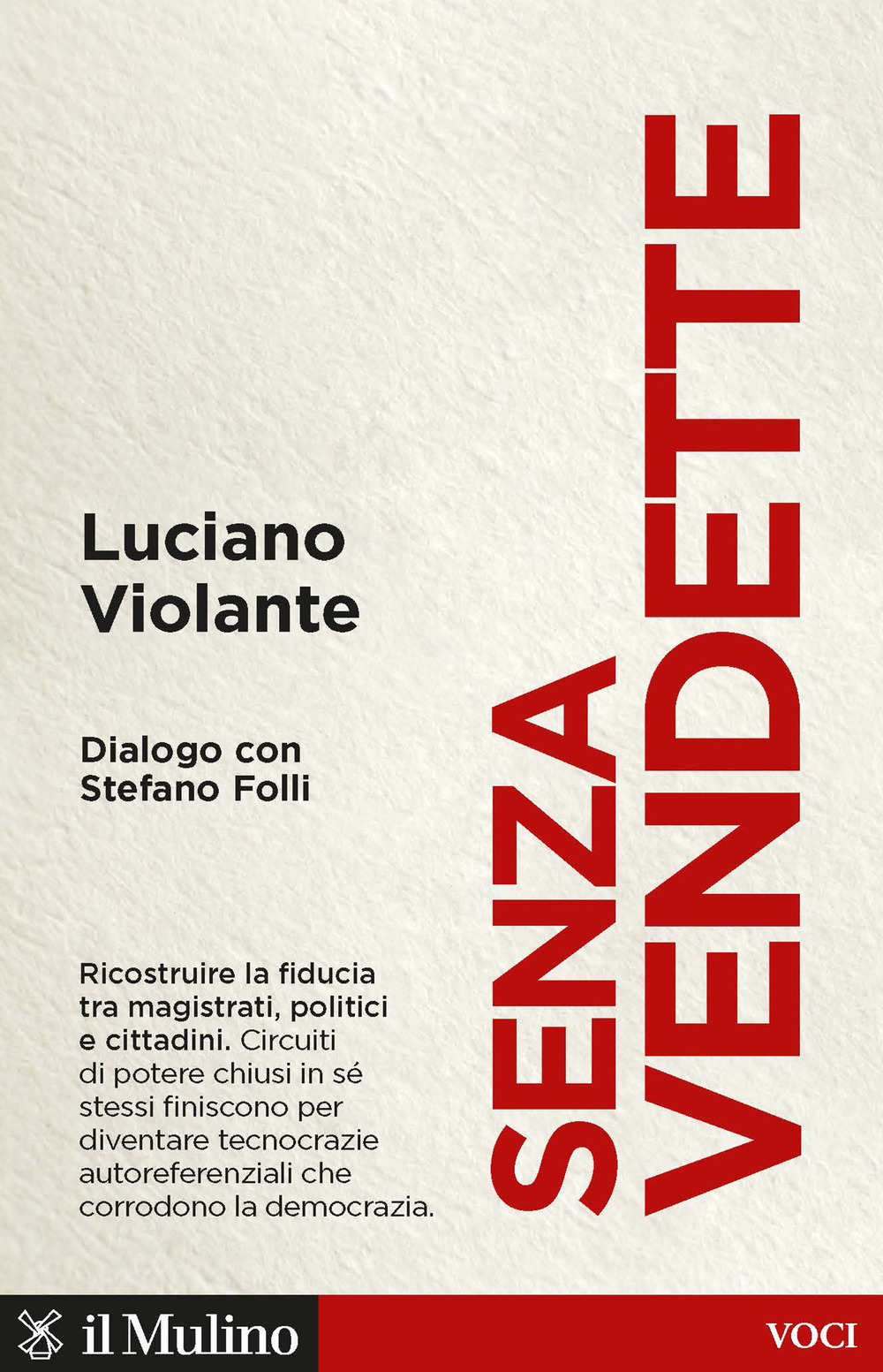 Senza vendette. Ricostruire la fiducia tra magistrati, politici e cittadini. Dialogo con Stefano Folli