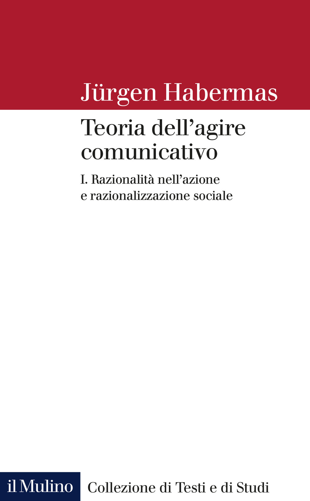 Teoria dell'agire comunicativo. Vol. 1: Razionalità nell'azione e razionalizzazione sociale