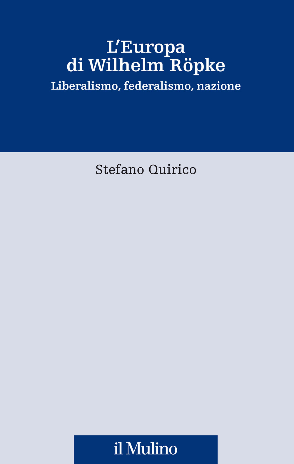 L'Europa di Wilhelm Röpke. Liberalismo, federalismo, nazione