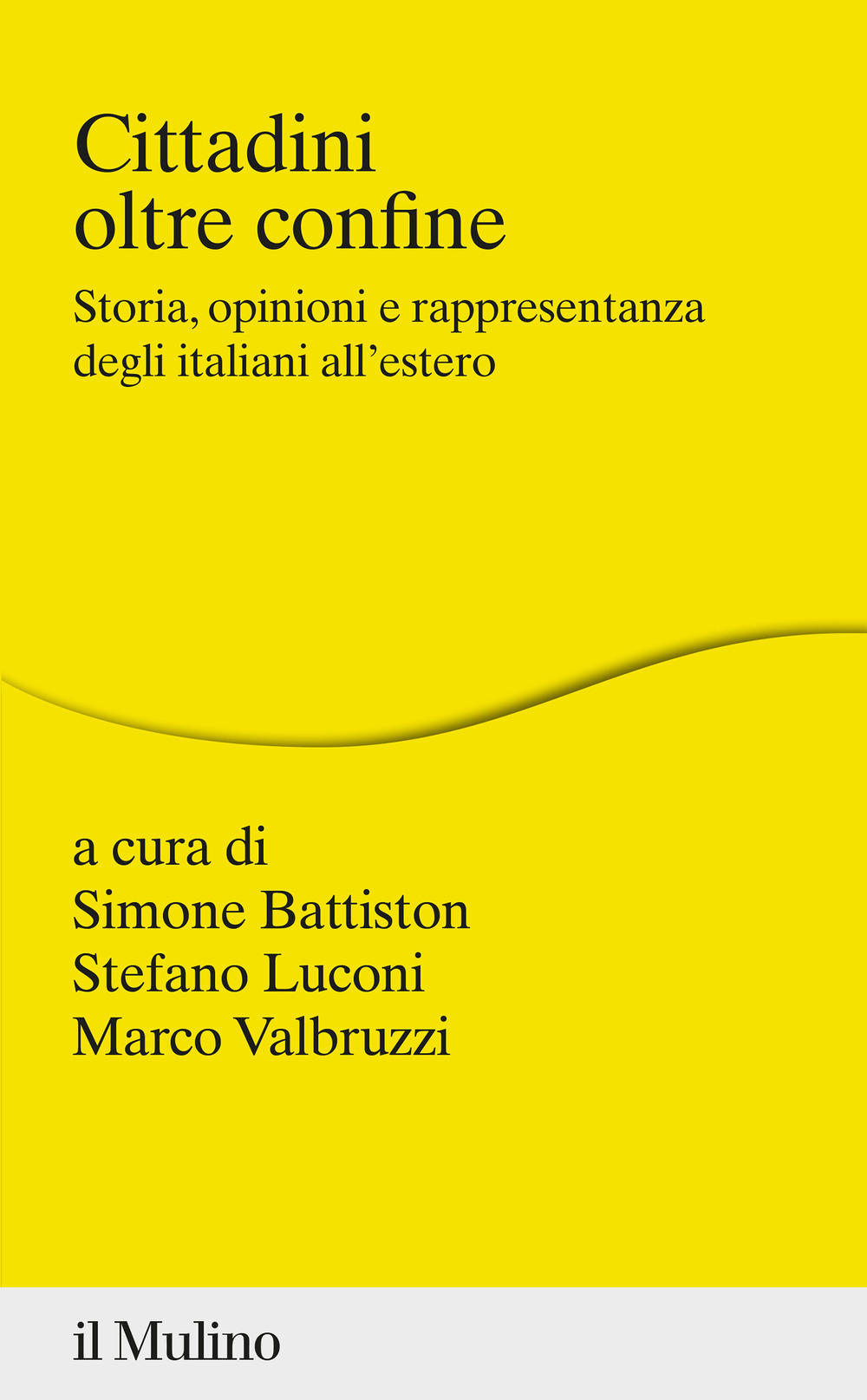 Cittadini oltre confine. Storia, opinioni e rappresentanza degli italiani all'estero