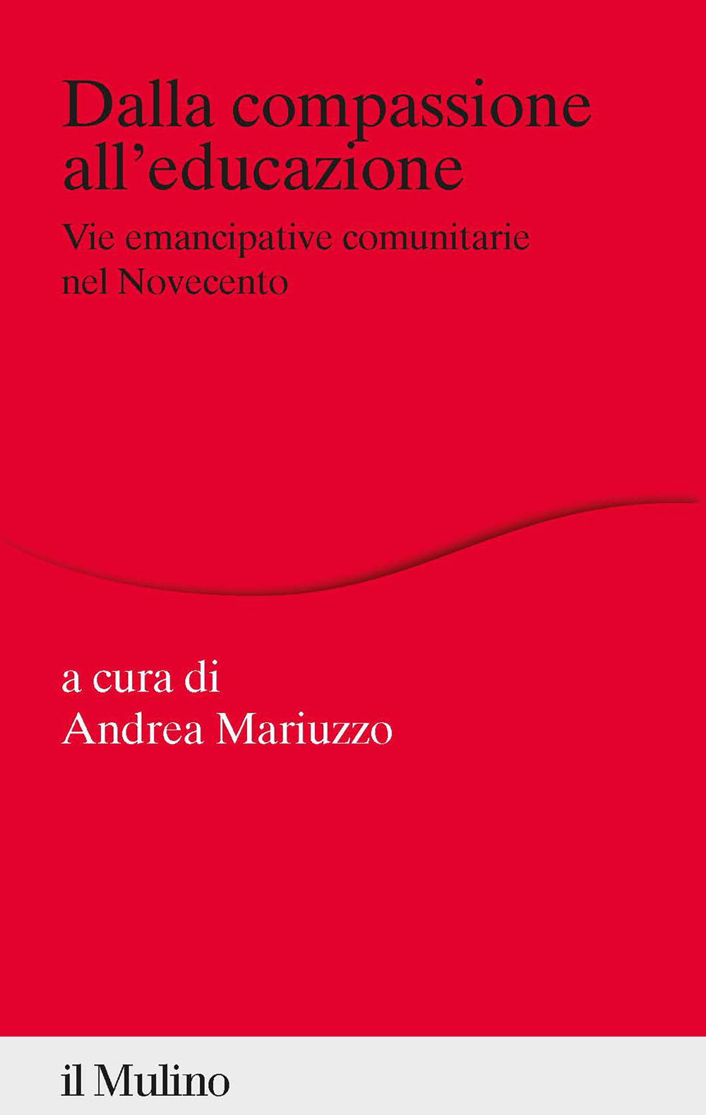 Dalla compassione all'educazione. Vie emancipative comunitarie nel Novecento