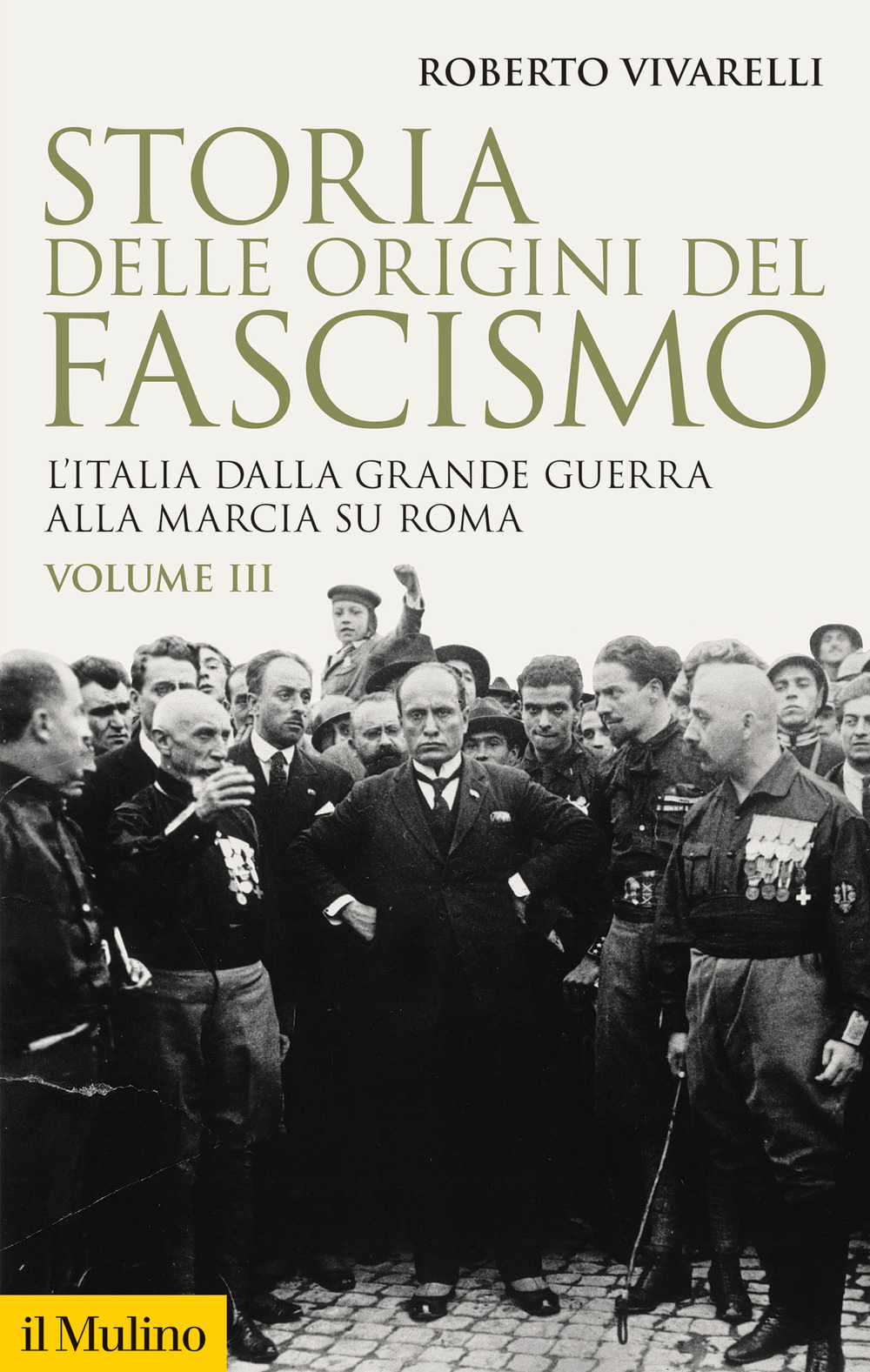 Storia delle origini del fascismo. L'Italia dalla grande guerra alla marcia su Roma. Vol. 3