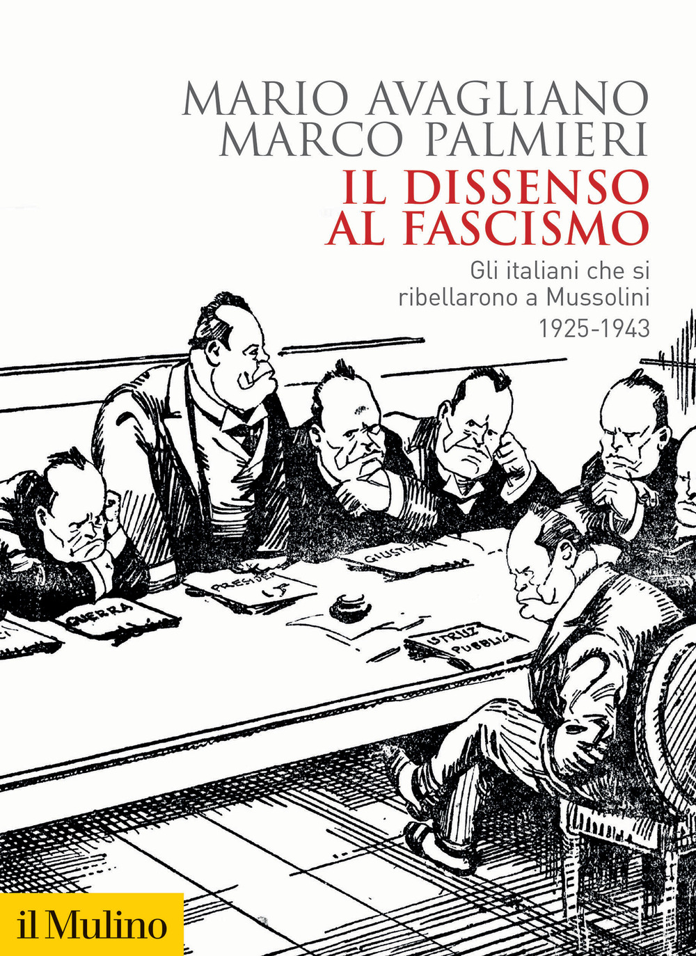 Il dissenso al fascismo. Gli italiani che si ribellarono a Mussolini (1925-1943)