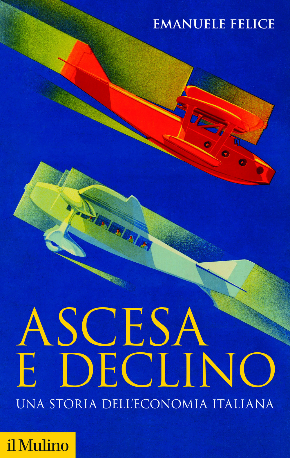 Ascesa e declino. Storia economica d'Italia. Nuova ediz.