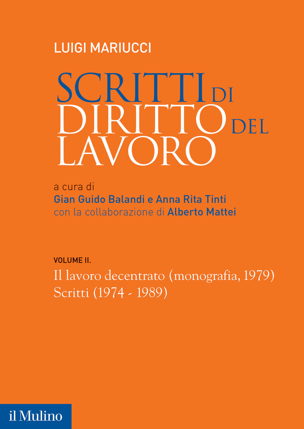Scritti di diritto del lavoro. Vol. 2: Il lavoro decentrato (monografia, 1979). Scritti (1974-1989)