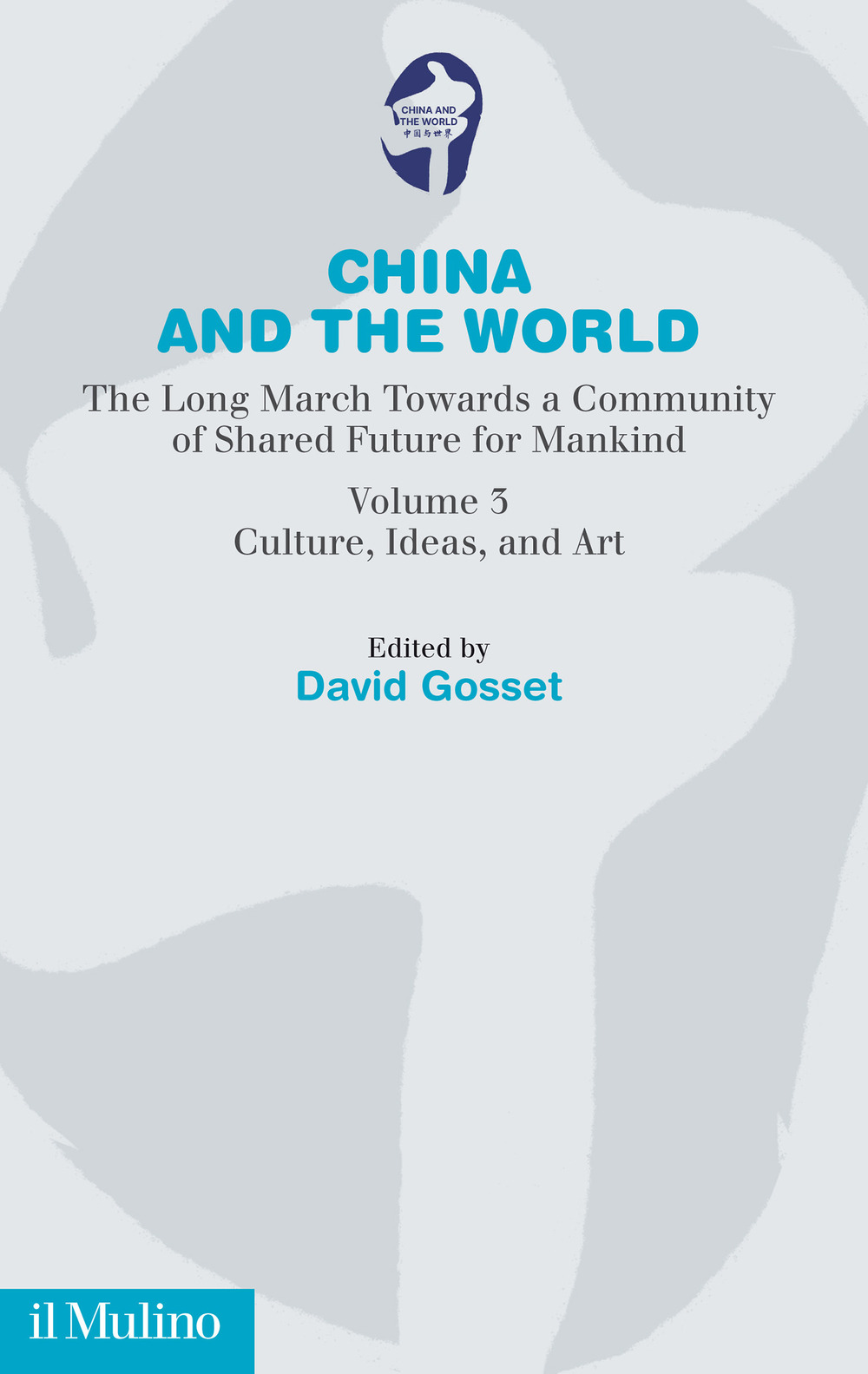 China and the world. The long march towards a comunity of Shared Future for Mankind. Vol. 3: Culture, ideas and art