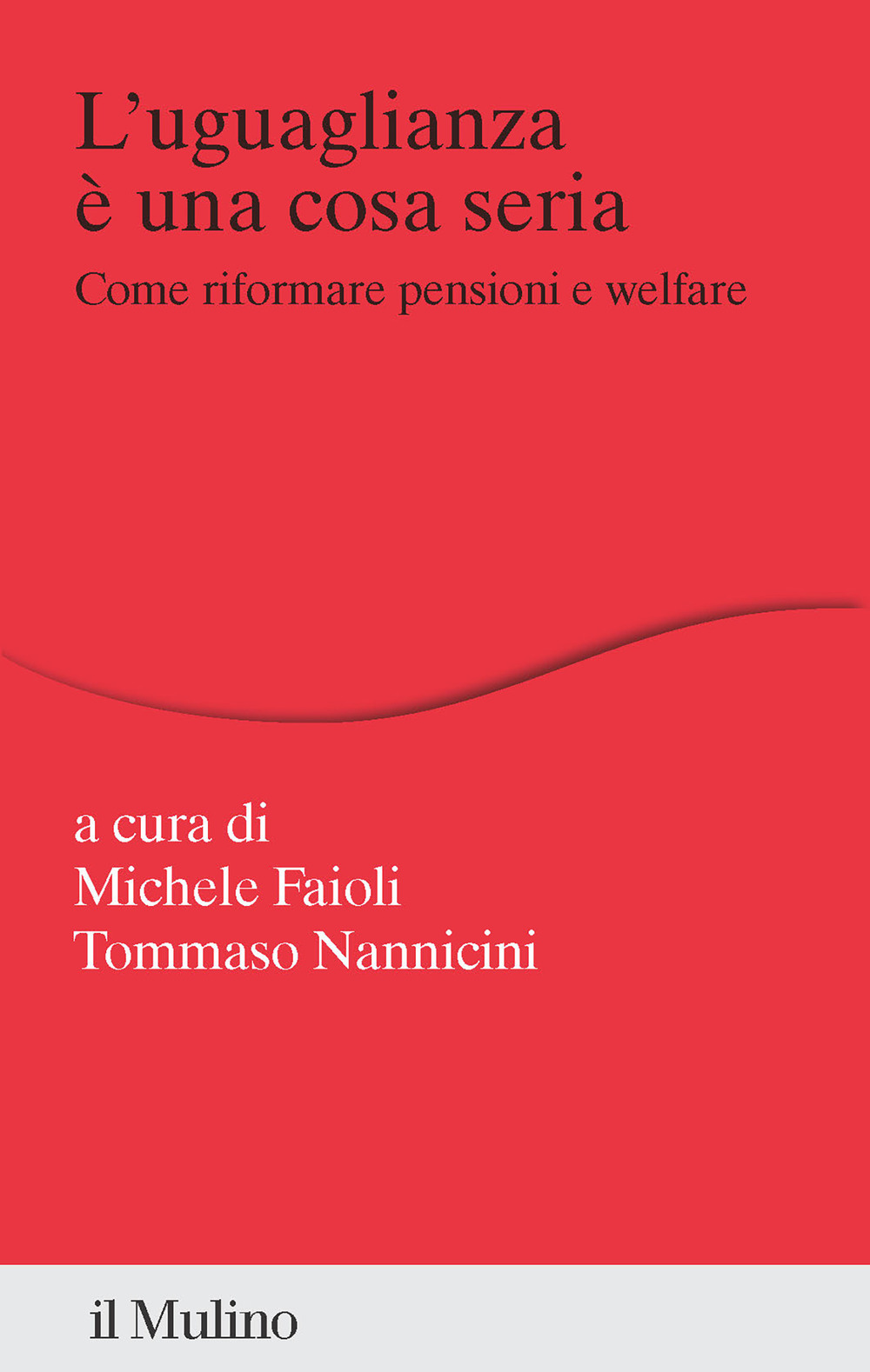 L'uguaglianza è una cosa seria. Come riformare pensioni e welfare