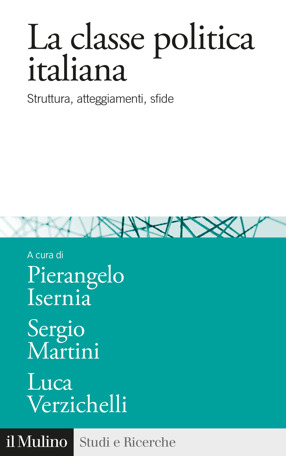 La classe politica italiana. Struttura, atteggiamenti, sfide