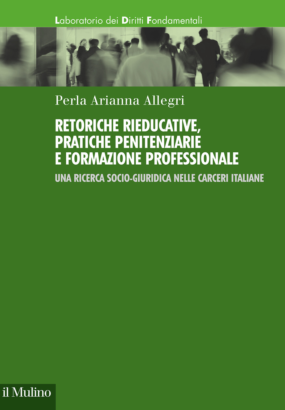 Retoriche rieducative, pratiche penitenziarie e formazione professionale. Una ricerca socio-giuridica nelle carceri italiane