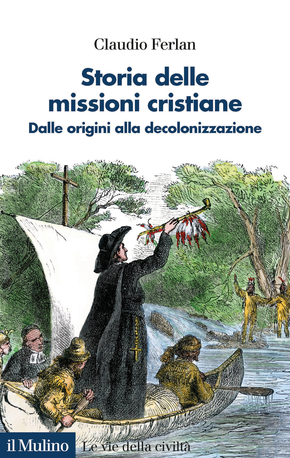 Storia delle missioni cristiane. Dalle origini alla decolonizzazione