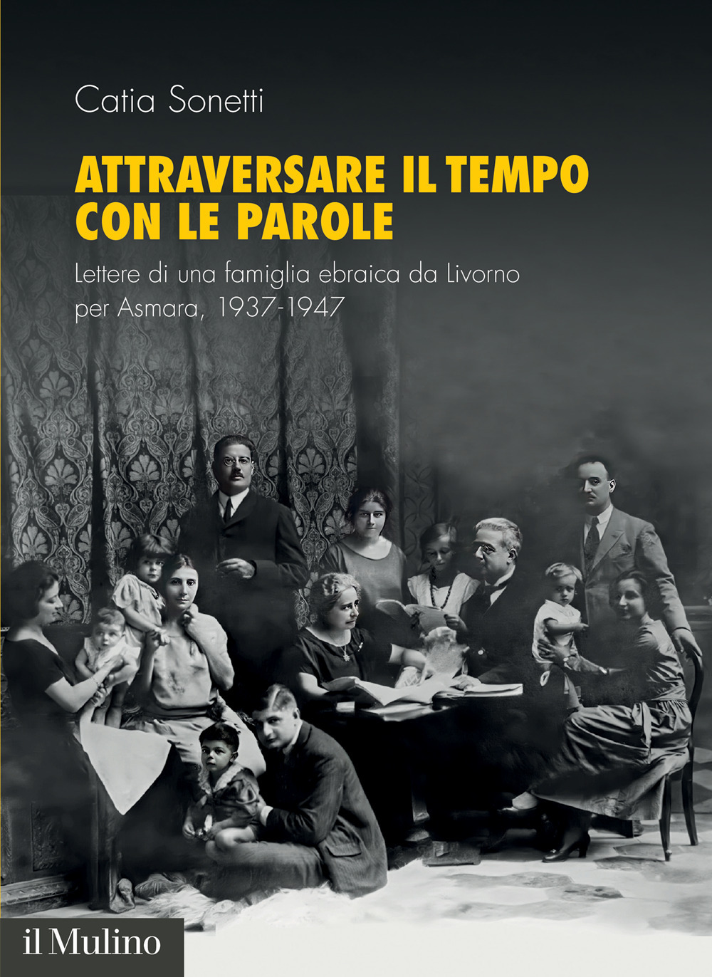 Attraversare il tempo con le parole. Lettere di una famiglia ebraica da Livorno per Asmara, 1937-1947