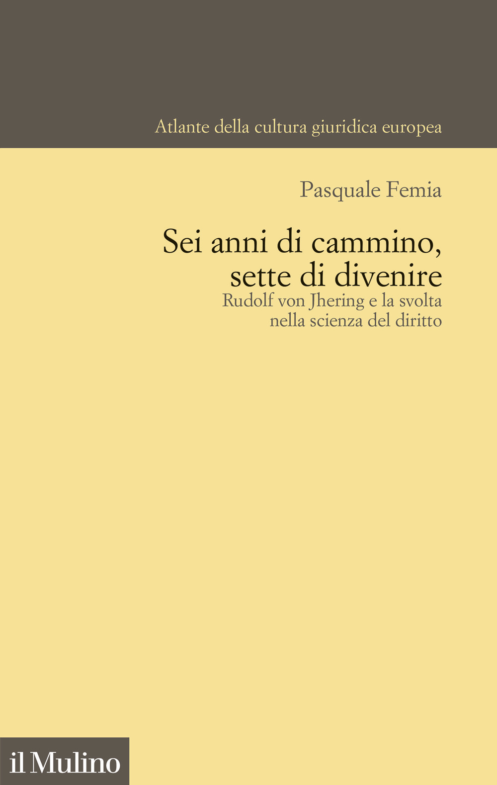 Sei anni di cammino, sette di divenire. Rudolf von Jhering e la svolta nella scienza del diritto