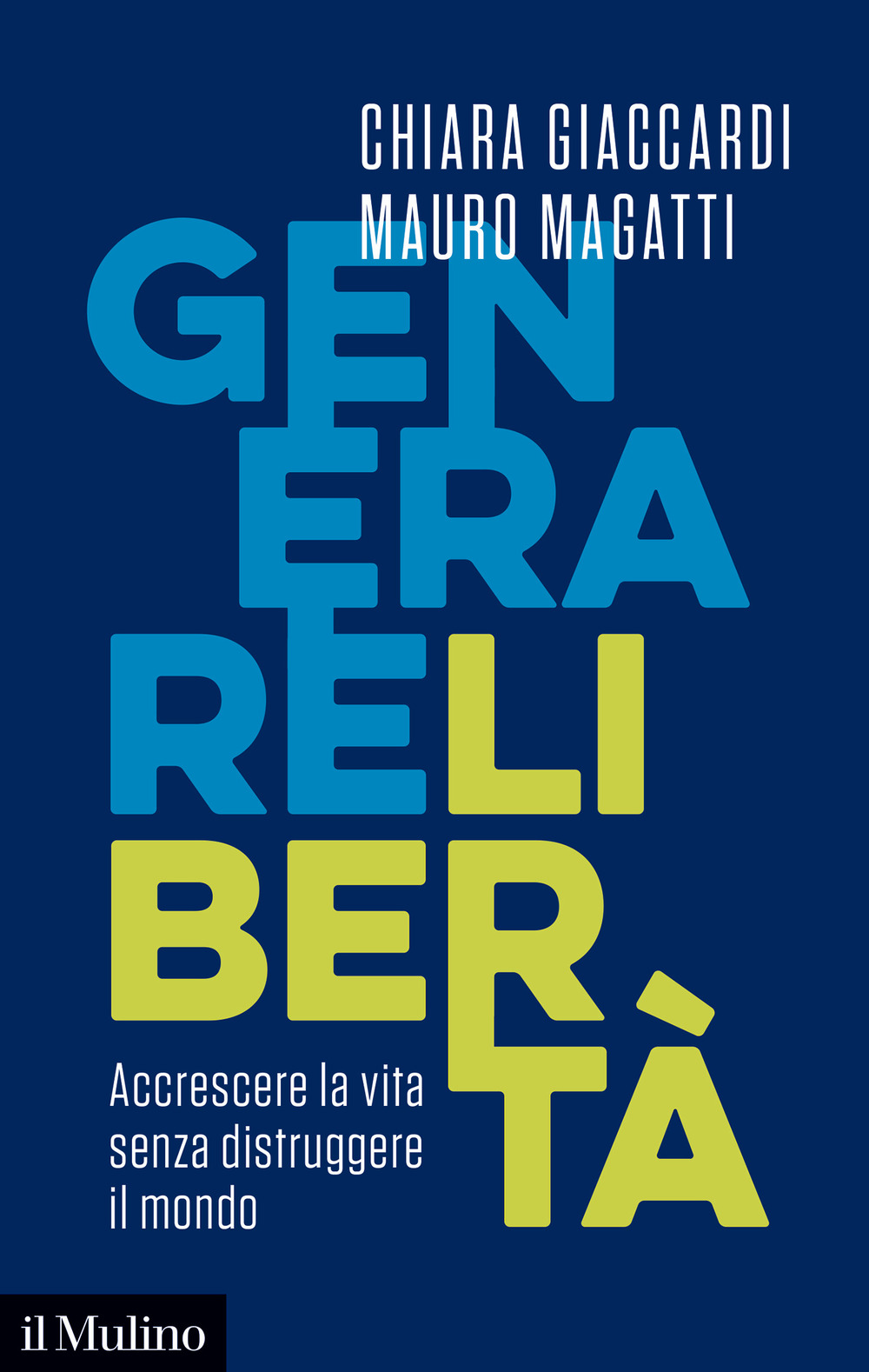 Generare libertà. Accrescere la vita senza distruggere il mondo