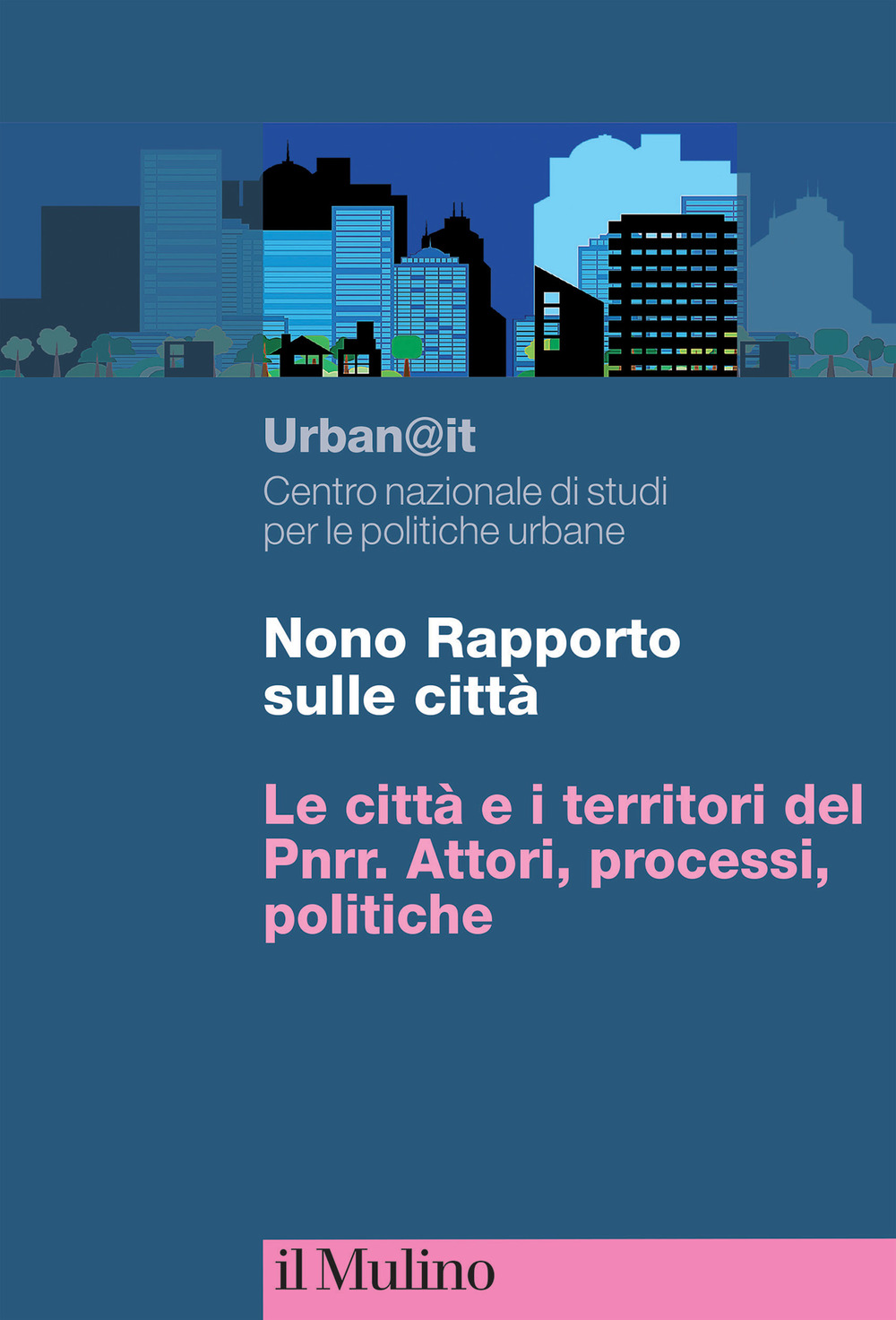 Nono rapporto sulle città. Le città e i territori del PNRR. Attori, processi, politiche