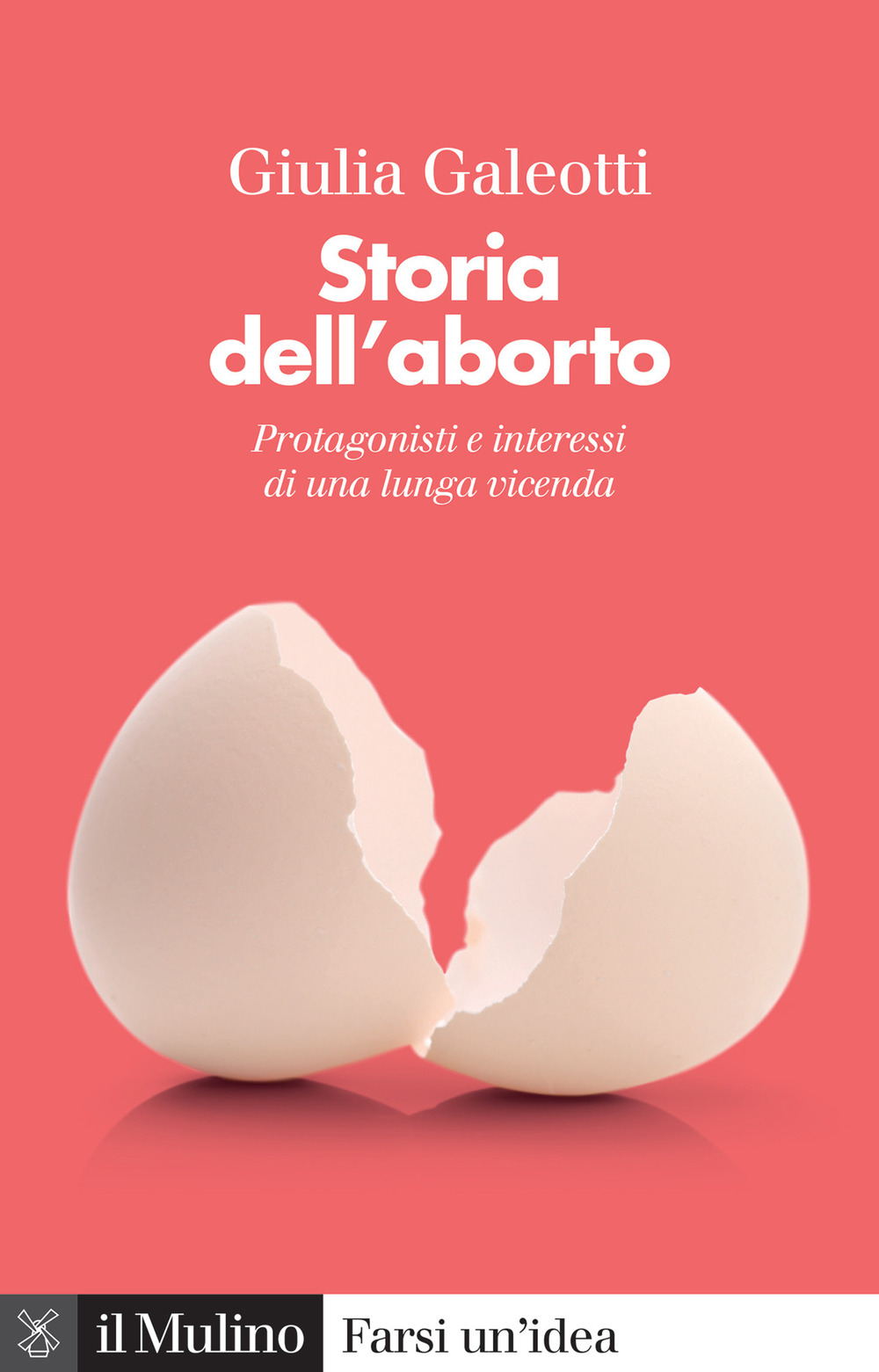Storia dell'aborto. Protagonisti e interessi di una lunga vicenda. Nuova ediz.
