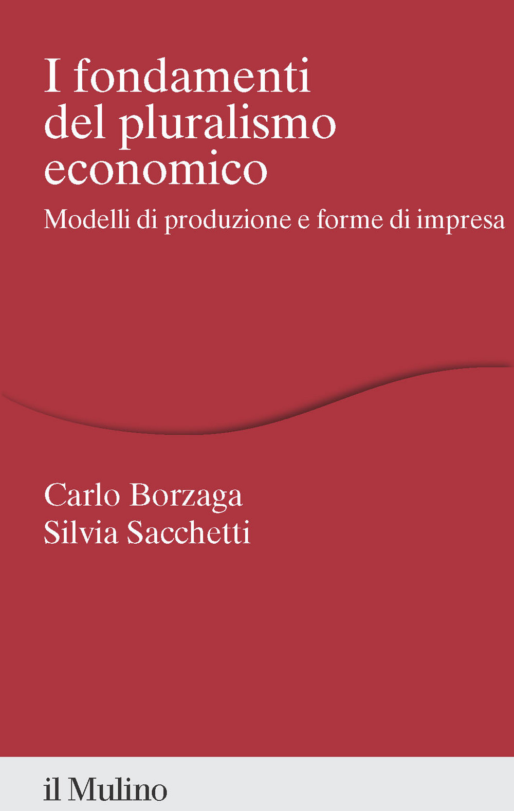 I fondamenti del pluralismo economico. Modelli di produzione e forme di impresa