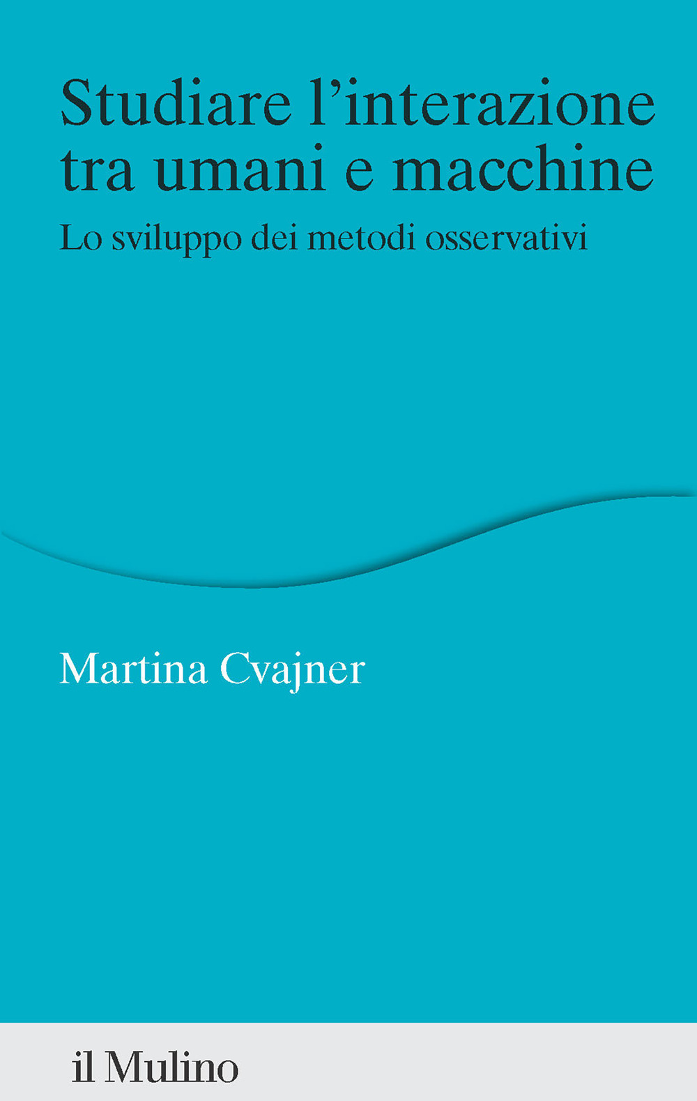 Studiare l'interazione tra umani e macchine. Lo sviluppo dei metodi osservativi