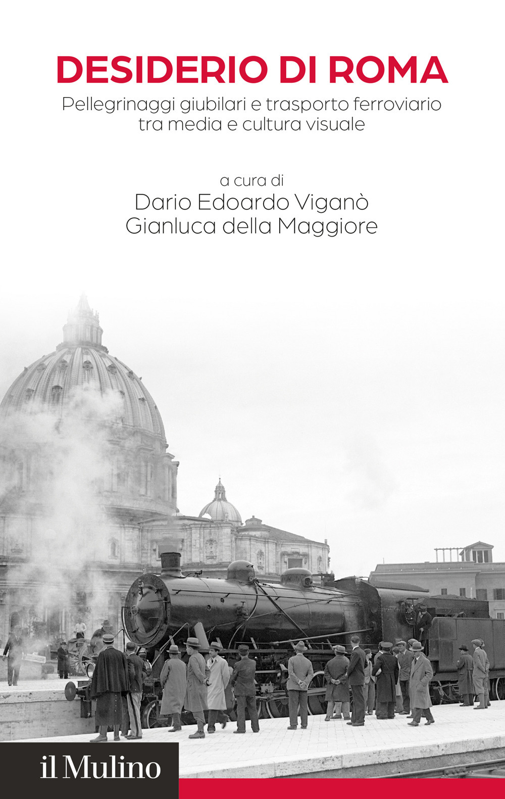 Desiderio di Roma. Pellegrinaggi giubilari e trasporto ferroviario tra media e cultura visuale