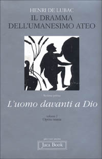 Opera omnia. Vol. 2: Il dramma dell'umanesimo ateo. L'uomo davanti a Dio