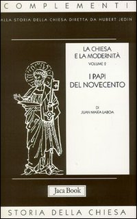 La chiesa e la modernità. Vol. 2: I papi del Novecento