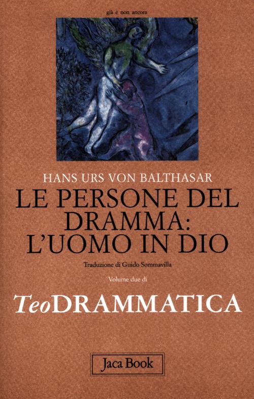 Teodrammatica. Vol. 2: Le persone del dramma: l'uomo in Dio